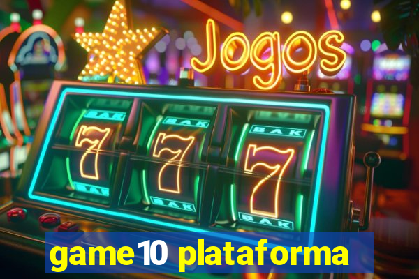 game10 plataforma